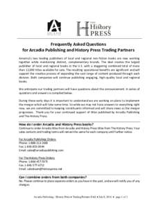 Frequently Asked Questions for Arcadia Publishing and History Press Trading Partners America’s two leading publishers of local and regional non-fiction books are now working together while maintaining distinct, complem