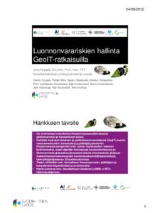 Luonnonvarariskien hallinta GeoIT-ratkaisuilla Juha Hyyppä, Os.Joht., Prof., Dos., TkT, Kaukokartoituksen ja fotogrammetrian osasto