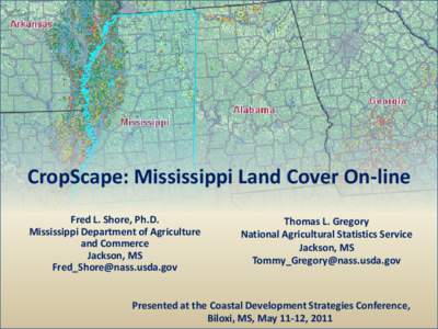 CropScape: Mississippi Land Cover On-line Fred L. Shore, Ph.D. Mississippi Department of Agriculture and Commerce Jackson, MS [removed]