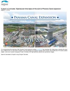 5 years in 2 minutes: Spectacular time-lapse of the work of Panama Canal expansion iAguaTVTo commemorate the opening of the Panama Canal expansion project, EarthCam has launched this timpe-lapse, showing the pr