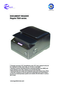 DOCUMENT READER Regula 70X4 series • Full-page scanning of ID-1 (identification card), ID-2 (visa, passport-card) and ID-3 (passport) formats under white, UV, IR and co-axial lights • Reading out textual information(