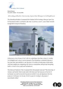 Media Release For public release – 12 June 2014 Ahmadiyya Muslim Community Opens their Mosque to its Neigbhours The Ahmadiyya Muslim Community New Zealand will be hosting a Mosque Open Day for the general public on Sat