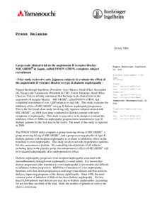 Press Release  26 July 2004 Large-scale clinical trial on the angiotensin II receptor blocker MICARDIS® in Japan, called INNOVATION, completes subject