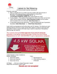 Labels for Net Metering (& Interconnected Customer Generation) Customer shall label Meter (or Breaker box if it is within one foot of meter) with type and size of generator with arrow pointing to it stating distance to d