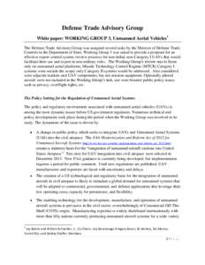 Defense Trade Advisory Group White paper: WORKING GROUP 3, Unmanned Aerial Vehicles1 The Defense Trade Advisory Group was assigned several tasks by the Director of Defense Trade Controls in the Department of State. Worki