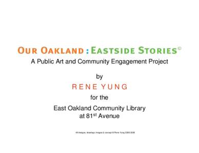 A Public Art and Community Engagement Project by RENE YUNG for the East Oakland Community Library