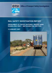 Rail Safety Investigation Report - Derailment of Pacific National Service 6BA6, Euabalong West - Matakana Rail Section, 14 January 2007