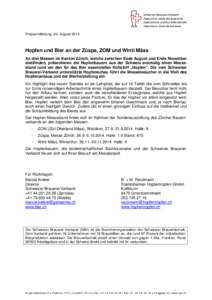 Pressemitteilung, 20. August[removed]Hopfen und Bier an der Züspa, ZOM und Winti Mäss An drei Messen im Kanton Zürich, welche zwischen Ende August und Ende November stattfinden, präsentieren die Hopfenbauern aus der Sc