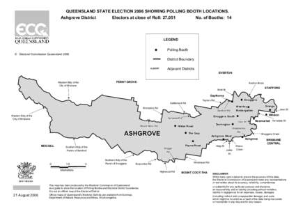 QUEENSLAND STATE ELECTION 2006 SHOWING POLLING BOOTH LOCATIONS. Ashgrove District Electors at close of Roll: 27,051 No. of Booths: 14  LEGEND