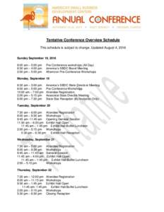 Tentative Conference Overview Schedule This schedule is subject to change. Updated August 4, 2016 Sunday September 18, 2016 8:00 am – 5:00 pm 8:30 am – 4:00 pm 2:00 pm – 5:00 pm