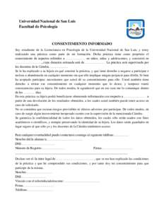 Universidad Nacional de San Luis Facultad de Psicología CONSENTIMIENTO INFORMADO Soy estudiante de la Licenciatura en Psicología de la Universidad Nacional de San Luis, y estoy realizando una práctica como parte de mi