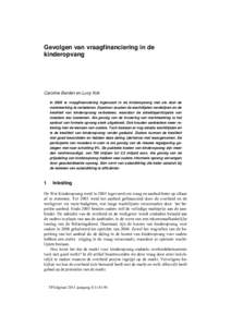 Gevolgen van vraagfinanciering in de kinderopvang Caroline Berden en Lucy Kok In 2005 is vraagfinanciering ingevoerd in de kinderopvang met als doel de marktwerking te verbeteren. Daardoor zouden de wachtlijsten verdwijn