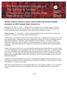 Quebec student Cameron Lennox named Manning Young Canadian Innovator at 2014 Canada Wide Science Fair WINDSOR, ON (May 15 , A Montreal teen was named one of four major winners of Young Canadian Innovator prize m