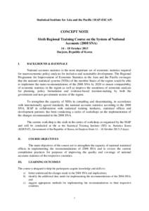 Statistical Institute for Asia and the Pacific (SIAP-ESCAP)  CONCEPT NOTE Sixth Regional Training Course on the System of National AccountsSNA) 14 – 18 October 2013