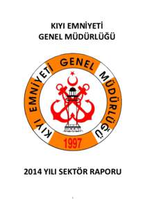 KIYI EMNİYETİ GENEL MÜDÜRLÜĞÜ 2014 YILI SEKTÖR RAPORU 1