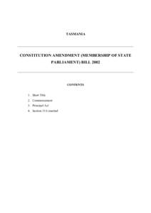 TASMANIA  CONSTITUTION AMENDMENT (MEMBERSHIP OF STATE PARLIAMENT) BILL[removed]CONTENTS
