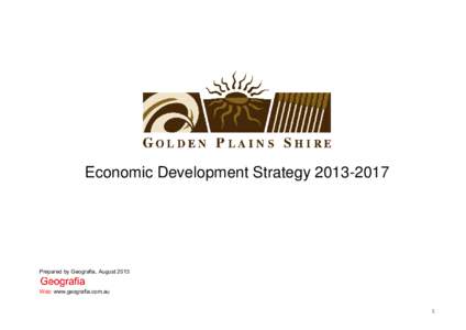 Economic Development StrategyPrepared by Geografia, August 2013 Web: www.geografia.com.au 1