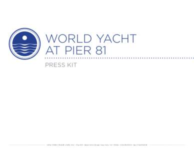 WORLD YACHT AT PIER 81 PRESS KIT NEW YORK CRUISE LINES, INC. • Pier 83 • West 42nd Street, New York, NY •  • fax