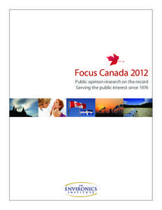 Focus Canada 2012 Public opinion research on the record Serving the public interest since 1976 “	Surveys produce just what democracy is supposed to produce – equal representation of all citizens.”