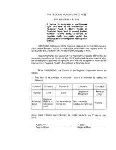 THE REGIONAL MUNICIPALITY OF PEEL BY-LAW NUMBERA by-law to designate a southbound right turn lane at the intersection of Regional Road 5 (Derry Road) at Financial Drive; and to amend By-law