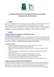 Le Syndicat Mixte du Pays Horloger (Doubs) recrute un(e) : « Chargé de mission tourisme »  CONTEXTE Situé dans les Montagnes du Jura, à la frontière suisse, le Syndicat Mixte du Pays Horloger porte un projet de 