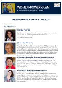 WOMEN-POWER-SLAM In 5 Minuten vom Problem zur Lösung! WOMEN-POWER-SLAM am 4. Juni 2016 Die Expertinnen: GABRIELE VOM FELD
