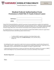 Print Form  Student Federal Authorization Form Permission to Hold Title IV Funds (Federal Loans) Full Name: