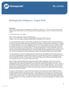 Be certain  MessageLabs Intelligence: August 2006 Introduction Welcome to the August edition of the MessageLabs Intelligence monthly report. This report provides the latest threat