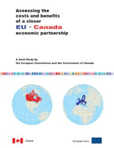 Acknowledgements This report was produced by the Government of Canada (led by Foreign Affairs and International Trade Canada) and the European Commission (led by DG Trade), in response to a request formulated by Leaders