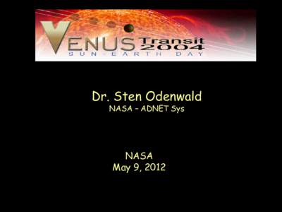 Dr. Sten Odenwald NASA – ADNET Sys NASA May 9, 2012