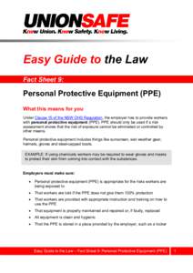 Easy Guide to the Law Fact Sheet 9: Personal Protective Equipment (PPE) What this means for you Under Clause 15 of the NSW OHS Regulation, the employer has to provide workers