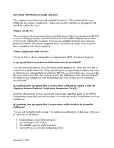 How many students do you accept each year? The program is accredited to enroll a total of 56 students. This includes the first year (Didactic) and second year (Clinical). Based upon current enrollment, the program will e