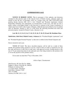COMMISSIONER’S SALE  NOTICE IS HEREBY GIVEN, That in pursuance of the authority and directions contained in the decretal order of the Circuit Court of Pulaski County, Arkansas made and entered on the 5th day of Decembe