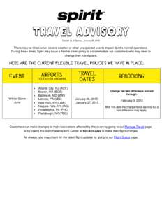 Current as of Sunday, January 25, 2015  There may be times when severe weather or other unexpected events impact Spirit’s normal operations. During these times, Spirit may issue a flexible travel policy to accommodate 