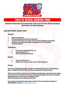 SCHOOL BOOKING FORM Adelaide United Football Club Ambassador Team for the Premier’s Reading Challenge and Premier’s be Active Challenge. ADELAIDE UNITED SCHOOL VISITS