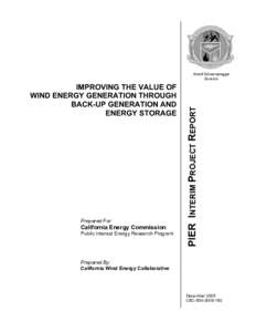 IMPROVING THE VALUE OF WIND ENERGY GENERATION THROUGH BACK-UP GENERATION AND ENERGY STORAGE  Prepared For: