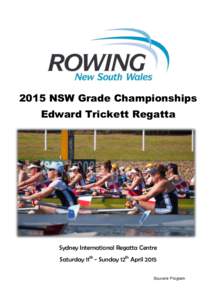 2015 NSW Grade Championships Edward Trickett Regatta Sydney International Regatta Centre Saturday 11th - Sunday 12th April 2015 Souvenir Program