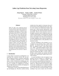 Author Age Prediction from Text using Linear Regression Dong Nguyen Noah A. Smith Carolyn P. Ros´e Language Technologies Institute Carnegie Mellon University Pittsburgh, PA 15213, USA {dongn,nasmith,cprose}@cs.cmu.edu