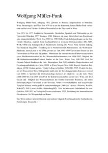 Wolfgang Müller-Funk Wolfgang Müller-Funk, Jahrgang 1952, geboren in Bremen, aufgewachsen in München, Wien, Memmingen und Ulm. Seit 1978 ist er mit der Künstlerin Sabine Müller-Funk verheiratet und hat zwei Töchter