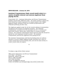 NEWS RELEASE – January 26, 2001  Assistant Commissioner finds record would relate to a matter of public interest and excuses Applicant from paying the fee. Frank Work, Q.C., Assistant Information and Privacy Commission