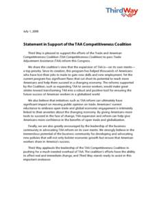 July 1, 2008  Statement in Support of the TAA Competitiveness Coalition Third Way is pleased to support the efforts of the Trade and American Competitiveness Coalition (TAA Competitiveness Coalition) to pass Trade Adjust