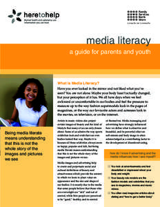 media literacy a guide for parents and youth What is Media Literacy? Have you ever looked in the mirror and not liked what you’ve seen? You are not alone. Maybe your body hasn’t actually changed,