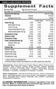 [ VANILLA DELICIOUS PROTEIN ] 36g (one level scoopPoundPoundPound) Ingredients: Giant Delicious Protein Blend (Whey Protein Conc e n t r a t e , Milk Protein Isolate, Whey Protein Isolate, Mic