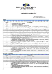 UNIVERSIDADE ESTADUAL DE GOIÁS Pró-Reitoria de Graduação Gerência de Assuntos Acadêmicos Calendário Acadêmico 2012 Aprovado pela Resolução CsU n.º