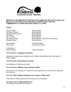 MINUTES OF THE MEETING OF THE EXECUTIVE COMMITTEE HELD ON Thursday 22nd May 2014 at THE LODGE, 90 STATION ROAD, CHINNOR OXON. OX39 4HA COMMENCING AT 10.30AM AND CONCLUDING AT 12.15PM Present: Cllr.John Griffin Cllr Mario