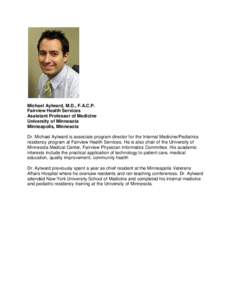 Michael Aylward, M.D., F.A.C.P. Fairview Health Services Assistant Professor of Medicine University of Minnesota Minneapolis, Minnesota Dr. Michael Aylward is associate program director for the Internal Medicine/Pediatri