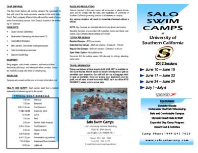 CAMP EMPHASIS:  RULES AND REGULATIONS The Salo Swim Camps will provide campers the opportunity to train with one of the most successful coaches in the world today.