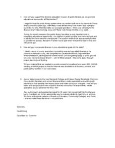 1. How will you support the dynamic education mission of public libraries as you promote educational success for all Marylanders? I began to love the public library system when my mother took me to the Havre de Grace