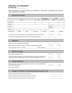 PERSONAL TAX ORGANIZER For the year ____________ Please complete this T1 Organizer before your appointment. Please attach all applicable slips, lists, and other supplemental information.  1.