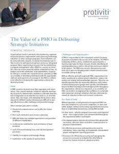 The Value of a PMO in Delivering Strategic Initiatives POWERFUL INSIGHTS Organizations tend to overlook critical planning, organizational and process requirements when pursuing technology initiatives or other strategic p